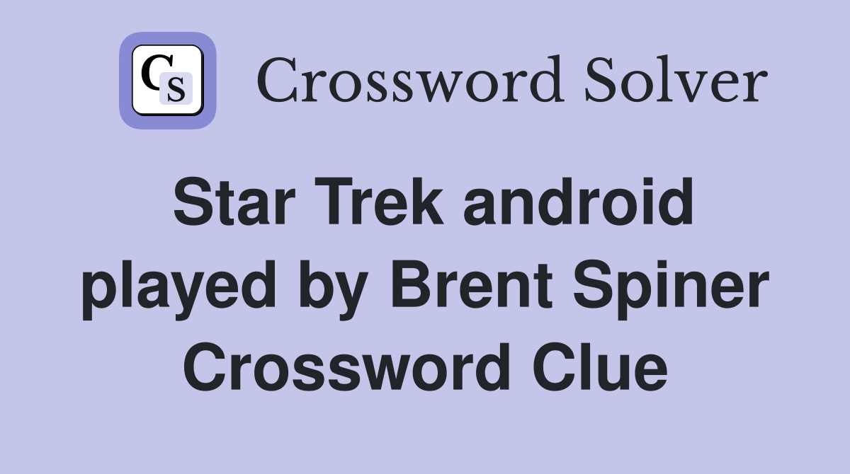 android in star trek crossword clue